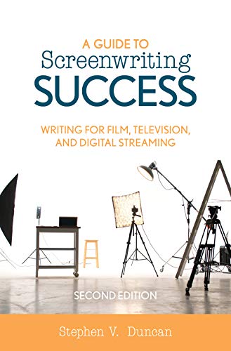 A Guide to Screenwriting Success by Stephen V. Duncan - 9781538128923
