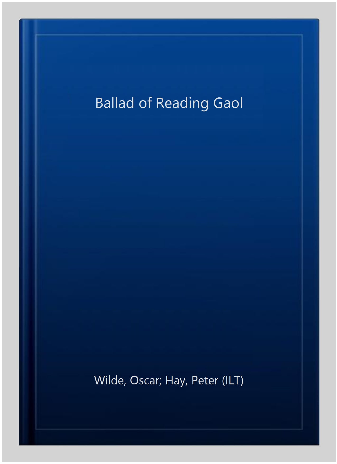 The Ballad of Reading Gaol By Oscar Wilde,Peter Stoneley,Peter Hay;Sally Castle