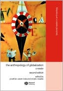 The Anthropology of Globalization by Jonathan Xavier Inda, Re... - 9781405136136