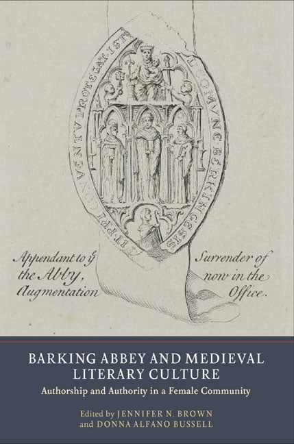 Barking Abbey and Medieval Literary Culture – Authorship and Authority in a Fem…