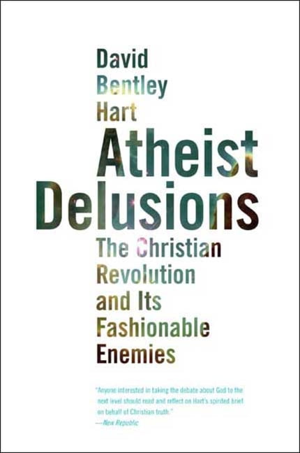Atheist Delusions by David Bentley Hart - 9780300164299