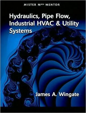 MISTER MECH MENTOR: HYDRAULICS PIPE FLOW INDUSTRIAL HVAC & UTILITY SYSTEMS: VOL 1 (802353)