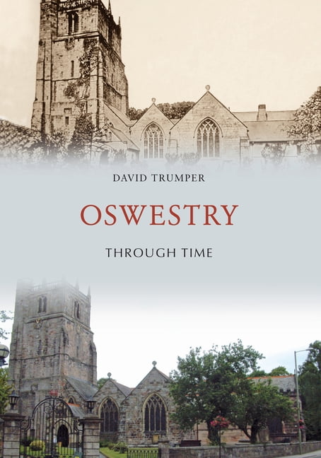 Oswestry Through Time by David Trumper - 9781445673585