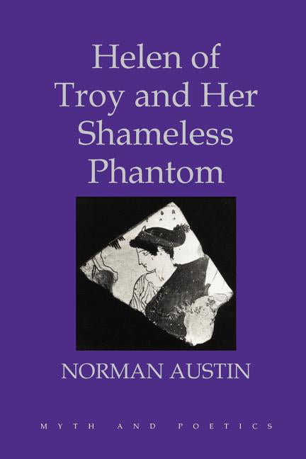 Helen of Troy and Her Shameless Phantom by Norman Austin - 9780801475054