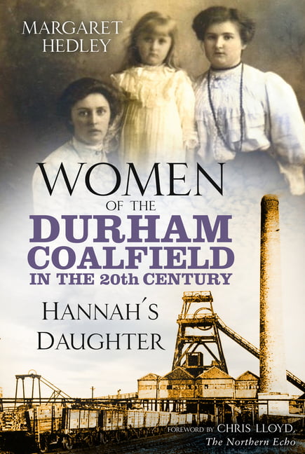 Women of the Durham Coalfield in the 20th Century by Margaret... - 9780750995047