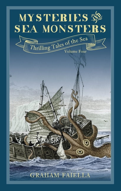 Mysteries and Sea Monsters: Thrilling Tales of the Sea (vol.4) - Faiella, Graham