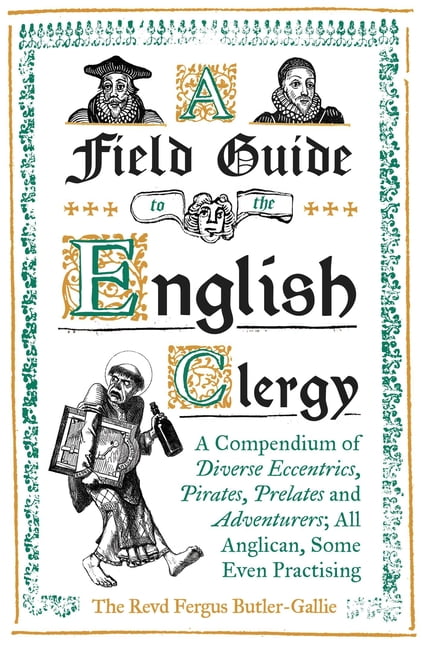 A Field Guide to the English Clergy: A Compendium of Diverse Ecc