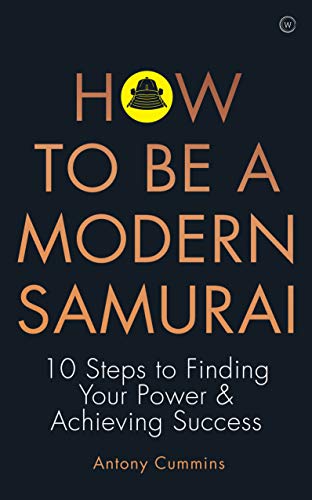 How to Be a Modern Samurai by Antony Cummins - 9781786783547