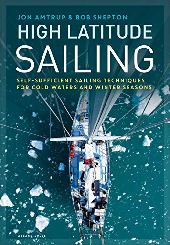 High Latitude Sailing: Self-sufficient sailing techniques for cold waters and w - Image 2