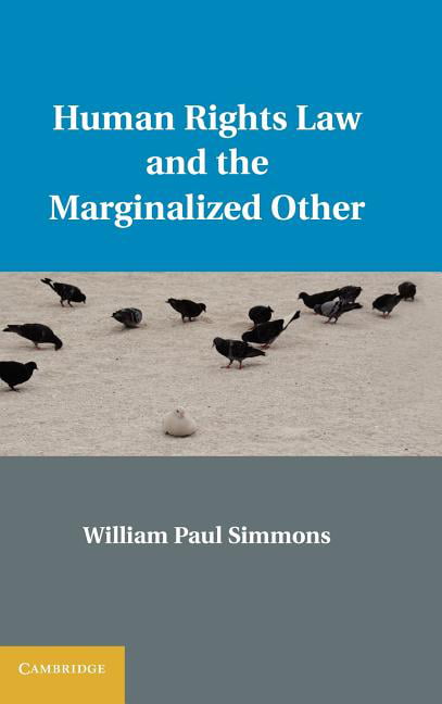 Human Rights Law and the Marginalized Other Simmons Hardback 9781107010079