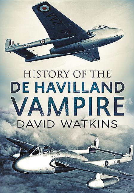 History of the de Havilland Vampire by David Watkins - 9781781556160