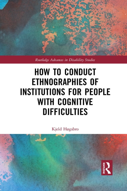 How to Conduct Ethnographies of Institutions for People with ... - 9781032087665
