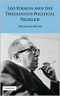 Leo Strauss and the Theologico-Political Problem by Heinrich ... - 9780521856478