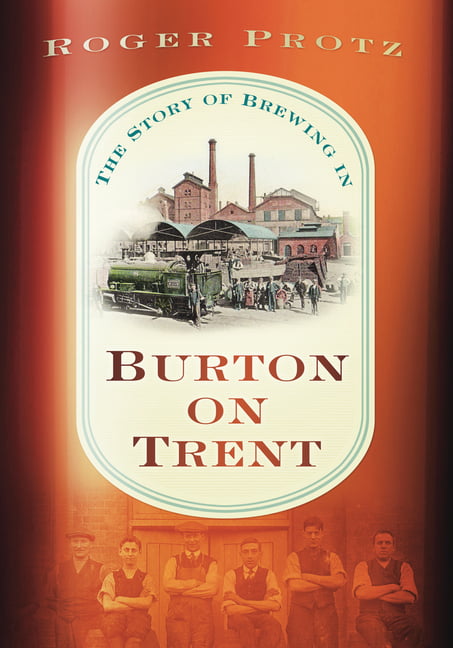 The History Press The Story Of Brewing In Burton On Trent - Image 2