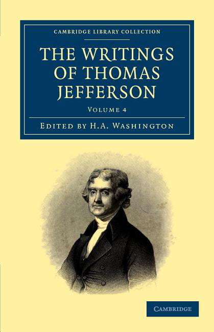 The Writings of Thomas Jefferson by Thomas Jefferson, H. A. W... - 9781108032902
