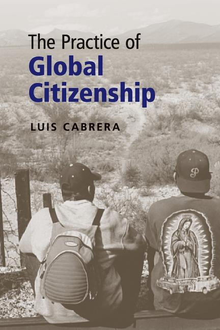 The Practice of Global Citizenship Cabrera Paperback Cambridge University Press