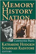 Memory, History, Nation by Susannah Radstone - 9781412804882