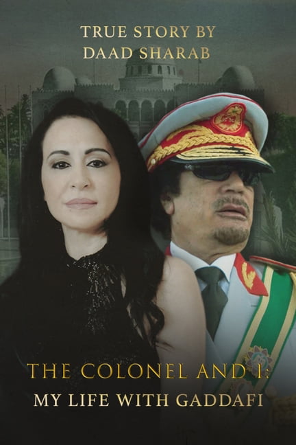 The Colonel and I: My Life with Gaddafi by Daad Sharab - 9781526795984