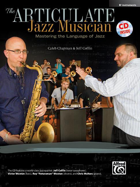 The Articulate Jazz Musician Mastering the Language of Jazz EFlat Instruments Bo