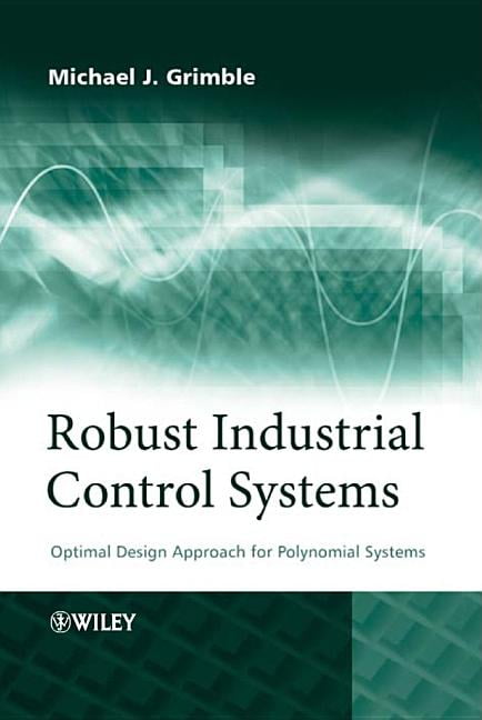 Robust Industrial Control Systems by Michael J. Grimble - 9780470020739