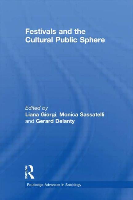 Festivals and the Cultural Public Sphere by Gerard Delanty, L... - 9780415714969