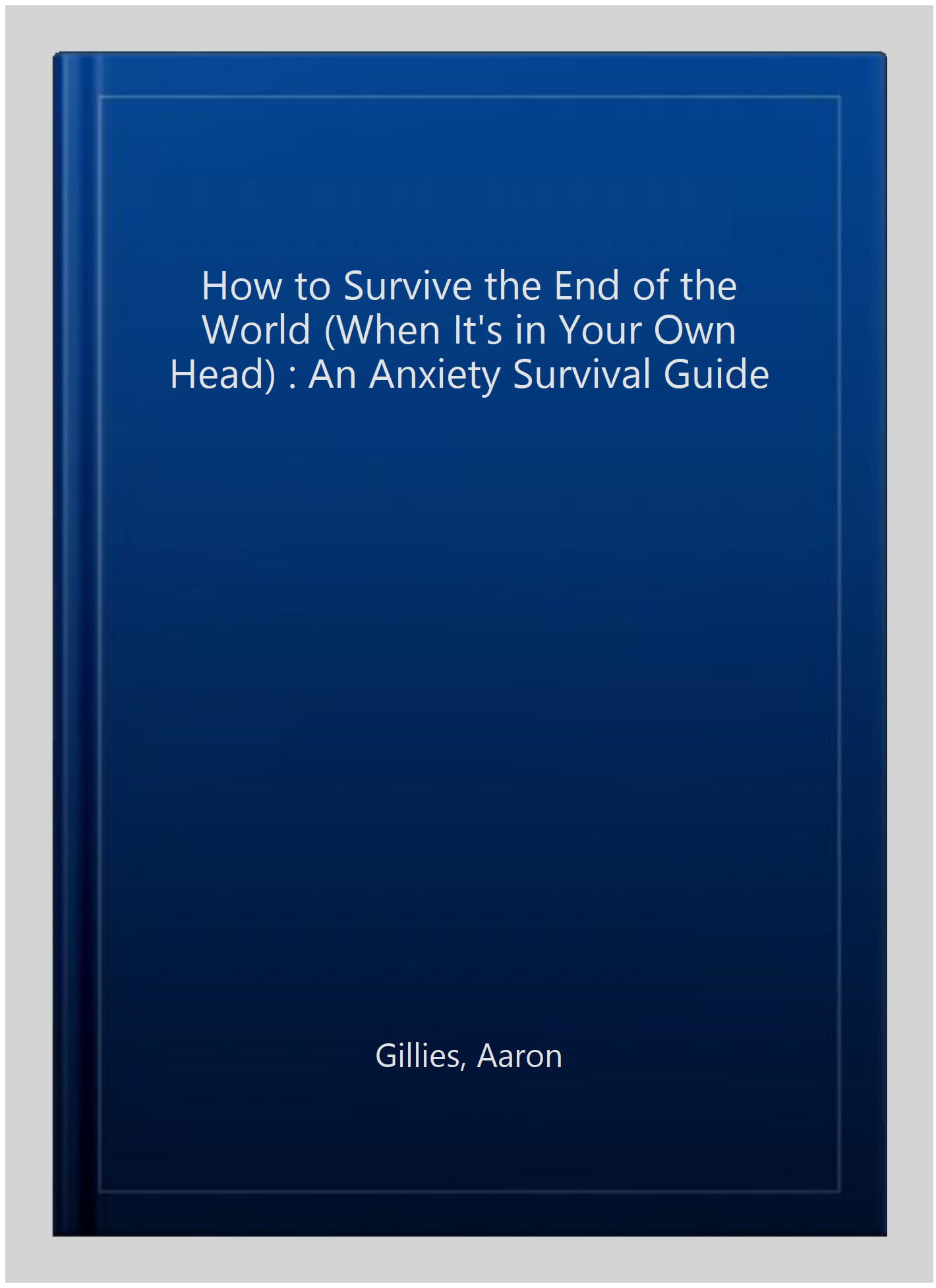 How to Survive the End of the World (When it's in Your Own Head)
