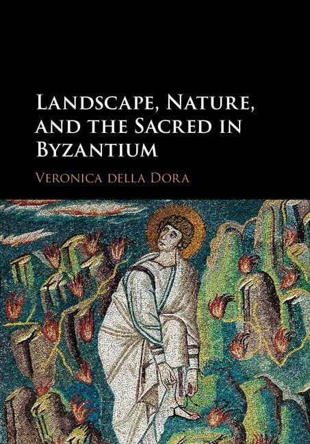 Landscape, Nature, and the Sacred in Byzantium by Veronica de... - 9781107139091