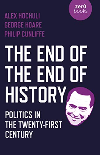 End of the End of History, The by Alex Hochuli, George Hoare - 9781789045239