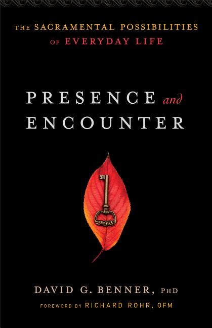 Presence and Encounter  The Sacramental Possibilities of Eve... - 9781587433610