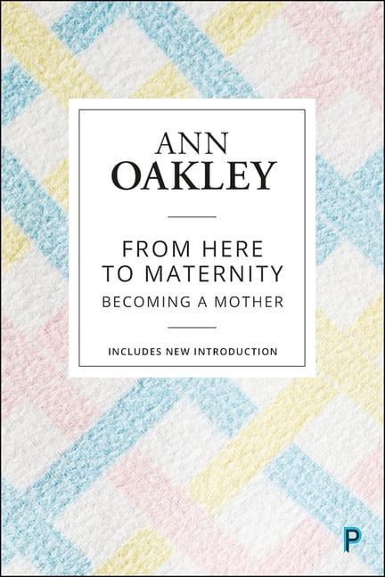 From Here to Maternity by Ann Oakley - 9781447349341
