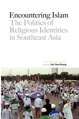 Encountering Islam – The Politics of Religious Identities in Southeast Asia
