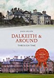Dalkeith & Around Through Time by Jack Gillon - 9781445652573