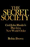 The Secret Society: Cecil John Rhodes's Plan for a New World Order