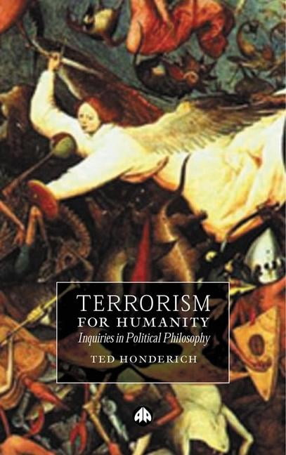 Terrorism For Humanity : Inquiries In Political Philosophy Ted Honderich - Image 3