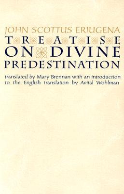 Treatise on Divine Predestination by John Scottus Eriugena, M... - 9780268042219