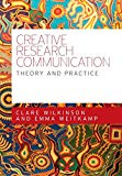 Creative Research Communication by Clare Wilkinson, Emma Weit... - 9780719096518