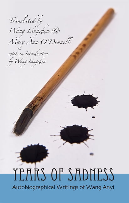 Years of Sadness – Selected Autobiographical Writings of Wang Anyi Wang Wang