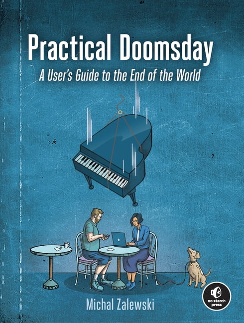 Practical Doomsday: A User's Guide to the End of  by Michal Zalewski PAPERBACK