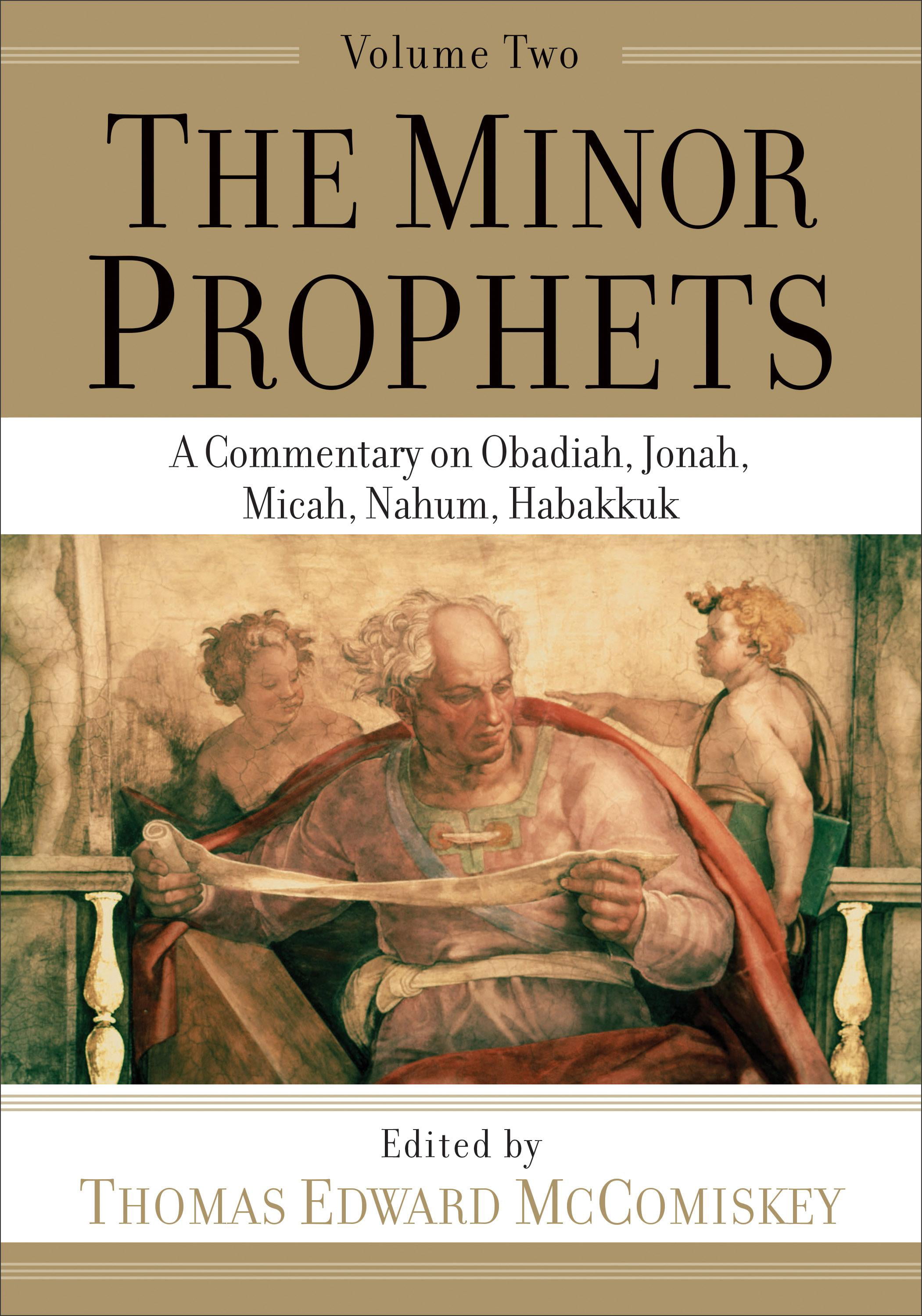 The Minor Prophets  A Commentary on Obadiah, Jonah, Micah, N... - 9781540960863