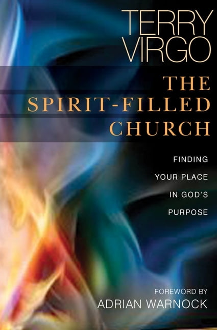 The Spirit–Filled Church – Finding Your Place in God`s Purpose Virgo Warnock