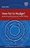How Far to Nudge? – Assessing Behavioural Public Policy John Paperback