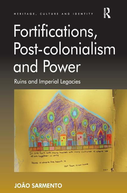 Fortifications, Post-colonialism and Power by Joo Sarmento - 9781409403036