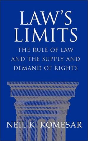 Law's Limits Rule of Law and the Supply and Demand of Rights Komesar Hardback