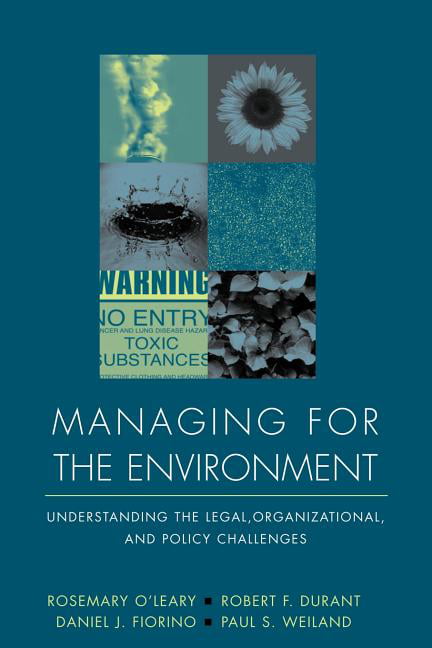 Managing for the Environment: Understanding the Legal, Organizational & Policy …