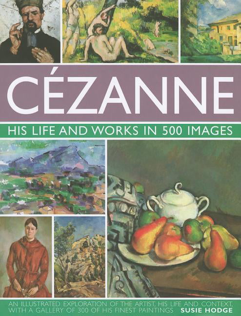 Cezanne: His Life and Works in 500 Images by Susie Hodge - 9780754823131
