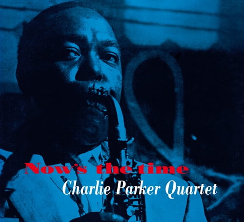 Charlie Parker - Now's The Time (+ 12 Bonus Tracks)