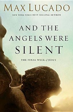 And the Angels Were Silent by Max Lucado - - Image 2