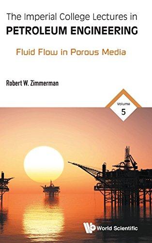 World Scientific Europe Ltd Imperial College Lectures In Petroleum Engineering The - Volume 5 Fluid Flow In Porous Media By Zimm