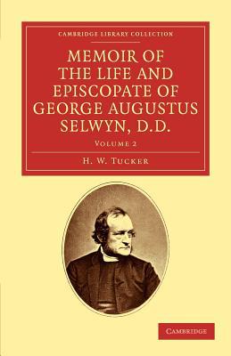 Memoir of the Life and Episcopate of George Augustus Selwyn, D.D. Volume 2