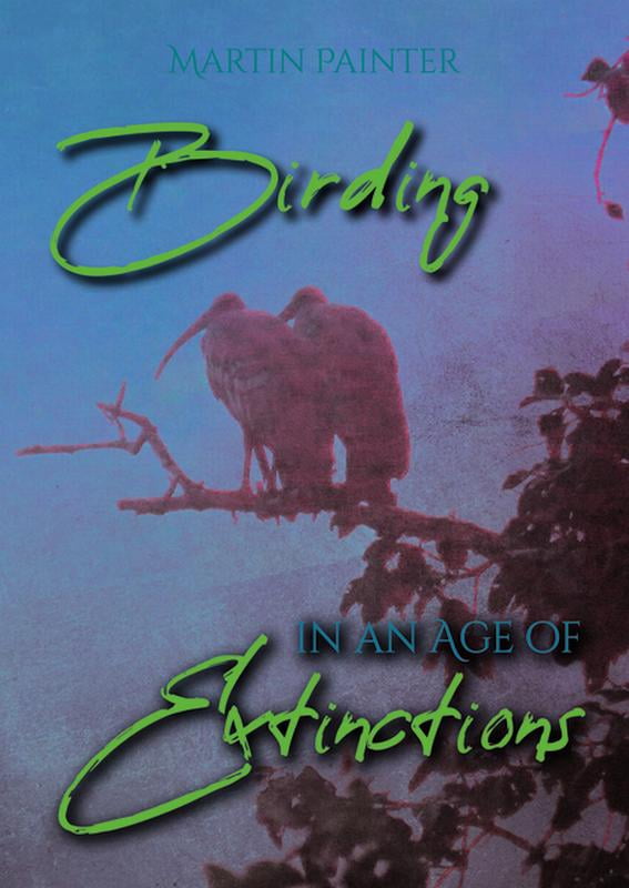 Birding in an Age of Extinctions. Painter 9781849954877 Fast Free Shipping**